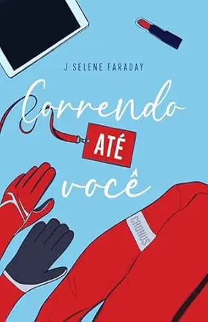 Correndo até você - J  SELENE FARADAY