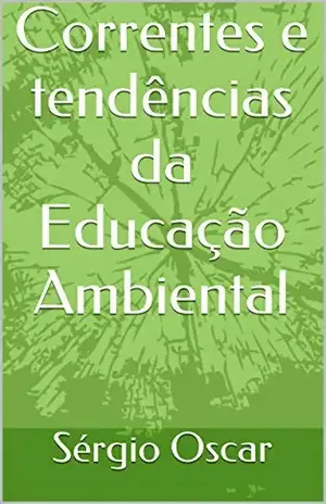 Correntes e tendências da Educação Ambiental – Sérgio Oscar
