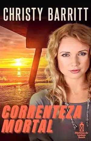 Correnteza Mortal (Mistérios de Lantern Beach Livro 6) – Christy Barritt