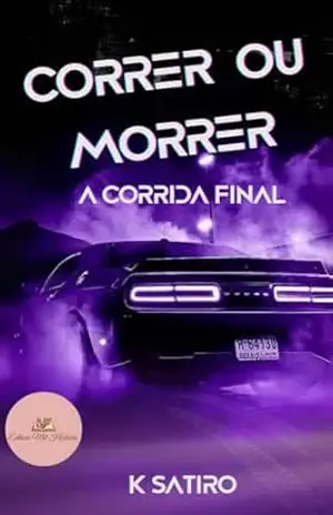 Correr ou morrer – A corrida final – K Satiro