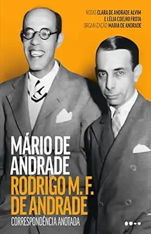 Correspondência anotada: Rodrigo M. F. de Andrade e Mário de Andrade – Mário de Andrade