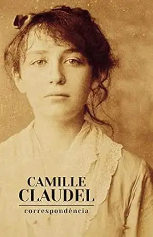 Correspondência – Camille Claudel