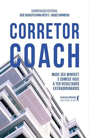 Corretor coach: mude seu mindset e comece hoje a ter resultados extraordinários - Jaques Grinberg