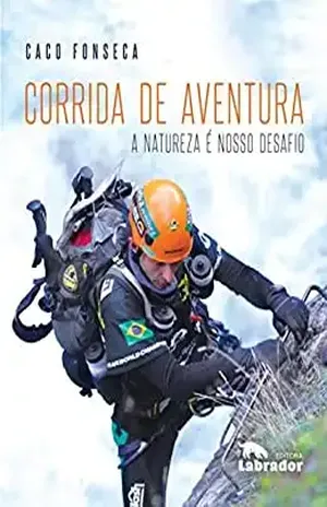 Corrida de aventura: A natureza é nosso desafio - Caco Fonseca
