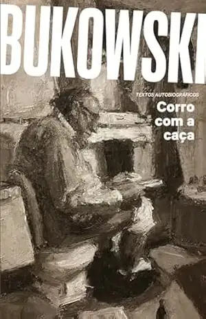 Corro com a caça - Charles Bukowski