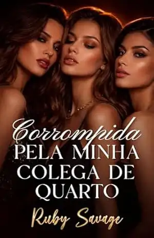Corrompida Pela Minha Colega de Quarto: Conto Erótico – Ruby Savage