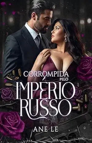 CORROMPIDA PELO IMPÉRIO RUSSO (Máfia Dragunov — Os Russos) – Ane  Le