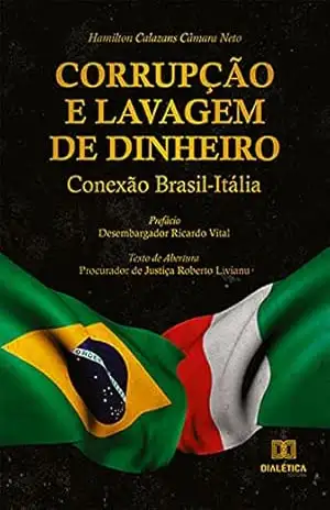 Corrupção e Lavagem de Dinheiro: Conexão Brasil–Itália - Hamilton Calazans Câmara Neto