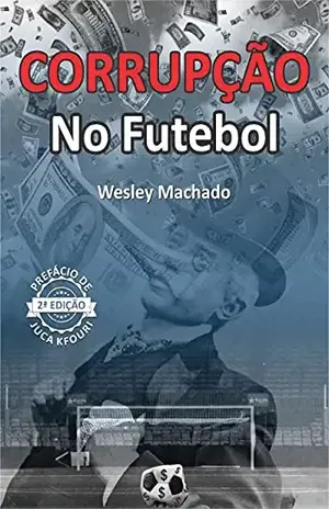 Corrupção no futebol - Wesley  Machado