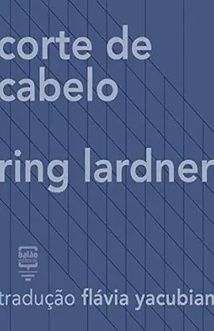 Corte de Cabelo (Contos Estrangeiros Clássicos) – Ring Lardner