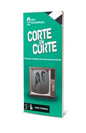 Corte sem corte: Perguntas e respostas sobre relacionamento sentimental – Naor Pedroza