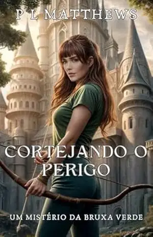 Cortejando o Perigo: Um Mistério de Bruxa Verde (Os mistérios da bruxa verde Livro 5) – P L Matthews