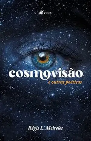 Cosmovisão e outras poéticas - Régis L. Meireles