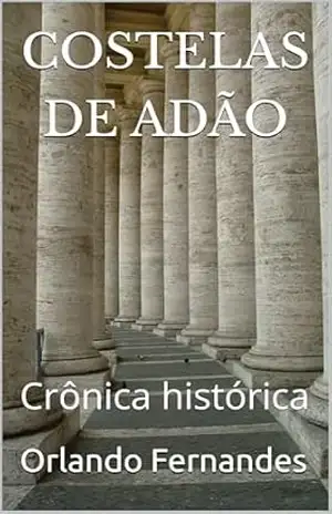 COSTELAS DE ADÃO: Crônica histórica – Orlando Fernandes