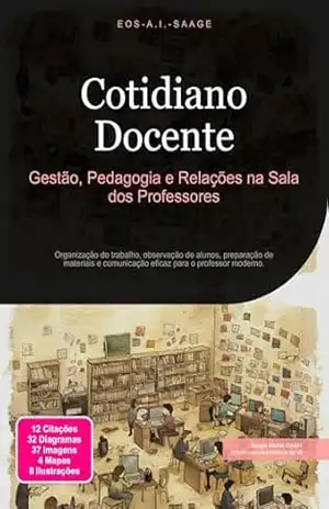 Cotidiano Docente: Gestão, Pedagogia e Relações na Sala dos Professores (Educação Livro 1) – Eos A.I. Saage