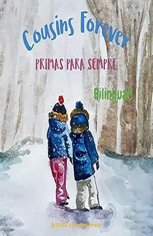 Cousins Forever – Primas para Sempre: Α bilingual children’s book in Portuguese and English (Portuguese Bilingual Books – Fostering Creativity in Kids (European and Brazilian Portuguese editions)) – Elisavet Arkolaki