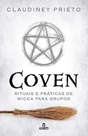 Coven: Rituais e práticas de wicca para grupos – Claudiney Prieto
