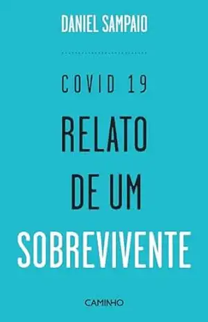 COVID 19. Relato de Um Sobrevivente – Daniel Sampaio
