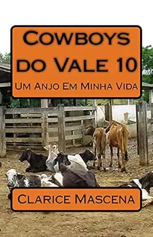 Cowboys do Vale 10 – Um Anjo Em Minha Vida: Um Anjo em Minha Vida – Clarice Mascena