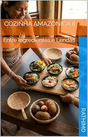 COZINHA AMAZÔNICA II: Entre Ingredientes e Lendas – Rathimo