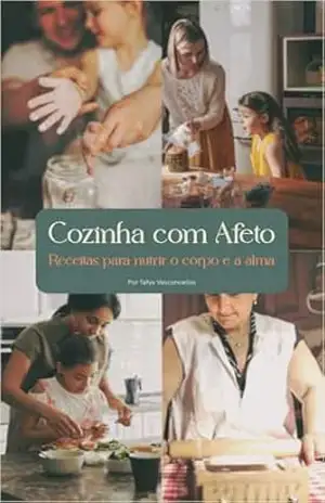 Cozinha com Afeto: Receitas para Nutrir o Corpo e a Alma – Talyta Vasconcellos