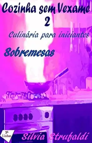 Cozinha sem Vexame – vol 2 – Sobremesas – Silvia Strufaldi