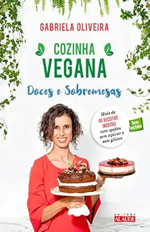 Cozinha vegana: Doces e sobremesas – Gabriela Oliveira