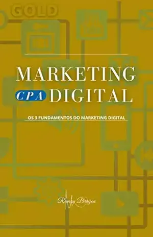 CPA MARKETING DIGITAL: Os 3 fundamentos do Marketing Digital (MARKETING DIGITAL GOLD Livro 1) - Ramon Brayon