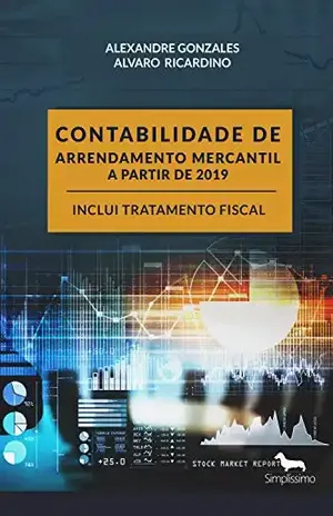 CPC 06 – CONTRATO DE ARRENDAMENTO MERCANTIL COMENTADO: Inclui seus efeitos fiscais - Alexandre Gonzales