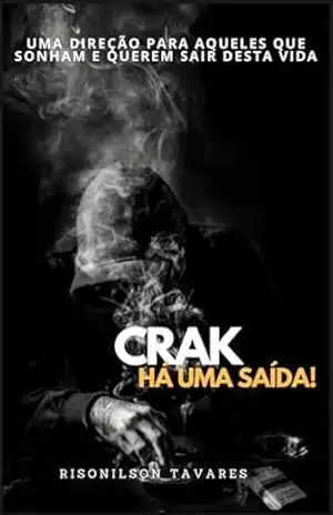 CRAK, HÁ UMA SAÍDA!: UMA DIREÇÃO PARA AQUELES QUE SONHAM E QUEREM SAIR DESTA VIDA – RISONILSON  TAVARES