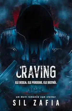 Craving: Ele deseja. Ele Persegue. Ele Destrói. - Sil Zafia