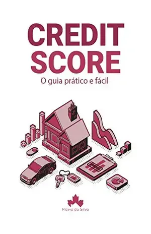 Credit Score: O guia prático e fácil - Flavia da Silva