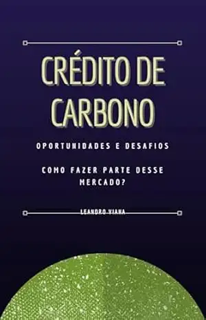 Crédito de Carbono: Oportunidades e Desafios – Leandro  Viana