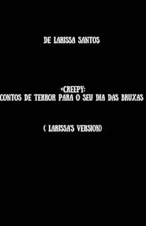 +Creepy: Contos de terror para o seu Dia Das bruxas ( Larissa’s Version) – Larissa  Santos