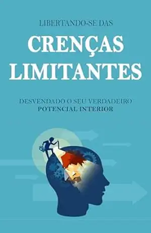 CRENÇAS LIMITANTES: Rompendo Barreiras, Um Guia Para Superar As Crenças Limitantes - Ricardo  Amorim