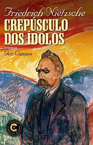 Crepúsculo dos ídolos (Coleção Clássicos de Ouro) – Friedrich Nietzsche