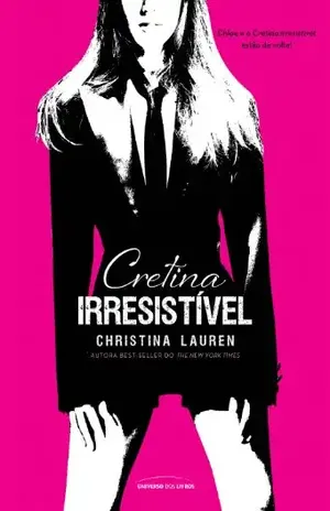 Cretina Irresistível (Cretino Irresistível Livro 2) - Christina Lauren