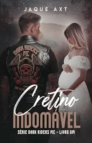 CRETINO INDOMÁVEL (Dark Riders MC Livro 1) – Jaque Axt
