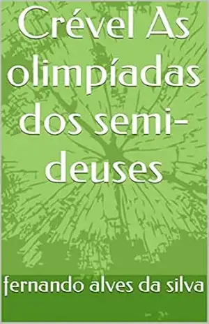 Crével As olimpíadas dos semi–deuses – fernando alves da silva