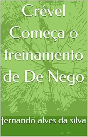 Crével Começa o treinamento de De Nego – fernando  alves da silva