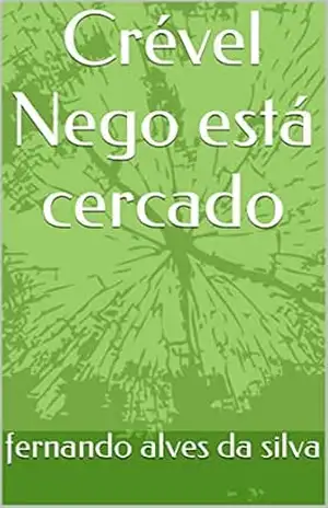 Crével Nego está cercado – fernando alves da silva