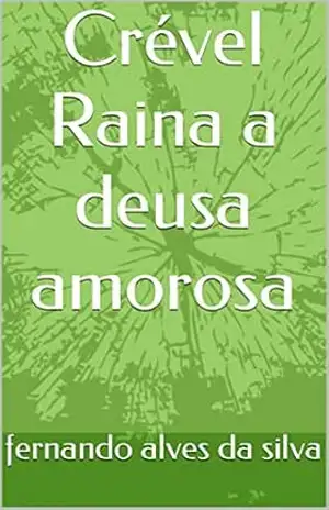 Crével Raina a deusa amorosa – fernando alves da silva