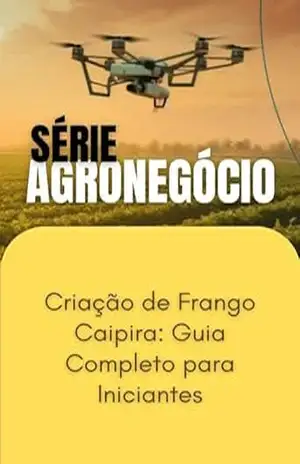 Criação de Frango Caipira_ Guia Completo para Iniciantes (SUCESSO NO AGRONEGÓCIO) – MAX EDITORIAL
