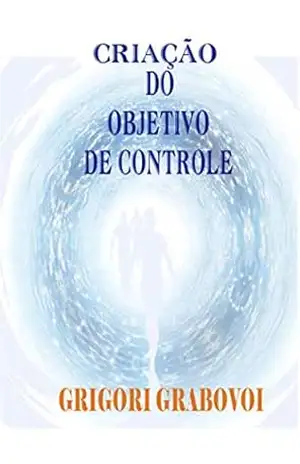 Criacao do objetivo de controle – Grigori Grabovoi