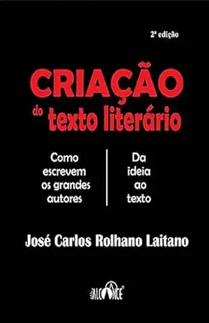 Criação Do Texto Literário – José Carlos Rolhano Laitano