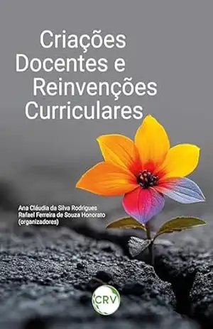 Criações docentes e reinvenções curriculares – Ana Cláudia da Silva Rodrigues