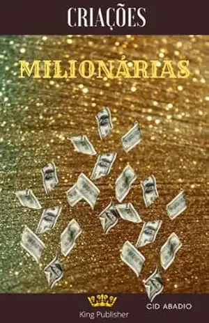 Criações Milionárias: Múltiplas Rendas pela Internet (Make Money) – Cid  Abadio