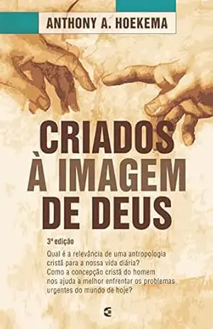 Criados à imagem de Deus – Anthony Hoekema