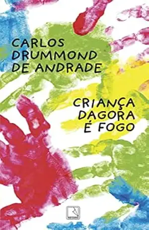 Criança d’agora é fogo – Carlos Drummond de Andrade