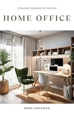 Criando ambientes únicos: Home Office (2ª ed.) – Zena Volkova